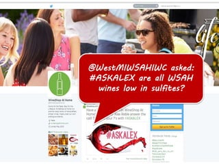 @WestMIWSAHIWC asked: 
#ASKALEX are all WSAH 
wines low in sulfites? 
 