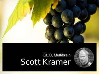 CEO, Multibrain 
Scott Kramer 
 