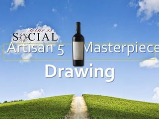 Artisan 5 Masterpiece 
Drawing 
 