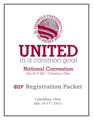 ΦΣΡ Registration Packet

       Columbus, Ohio
      July 14-17th, 2011
 