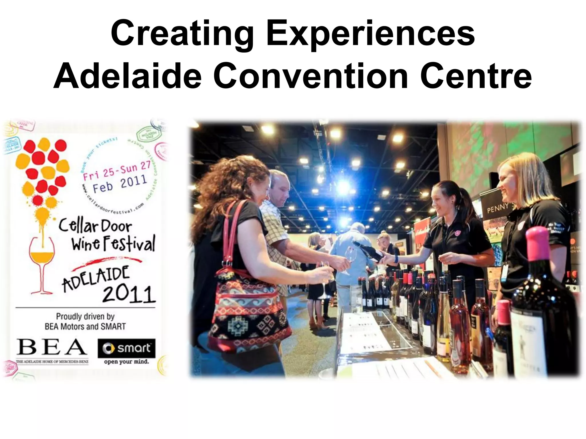 Creating Experiences
Adelaide Convention Centre
          http://www.borev.net/imf.jpg
 