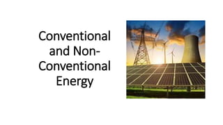 Conventional
and Non-
Conventional
Energy
 