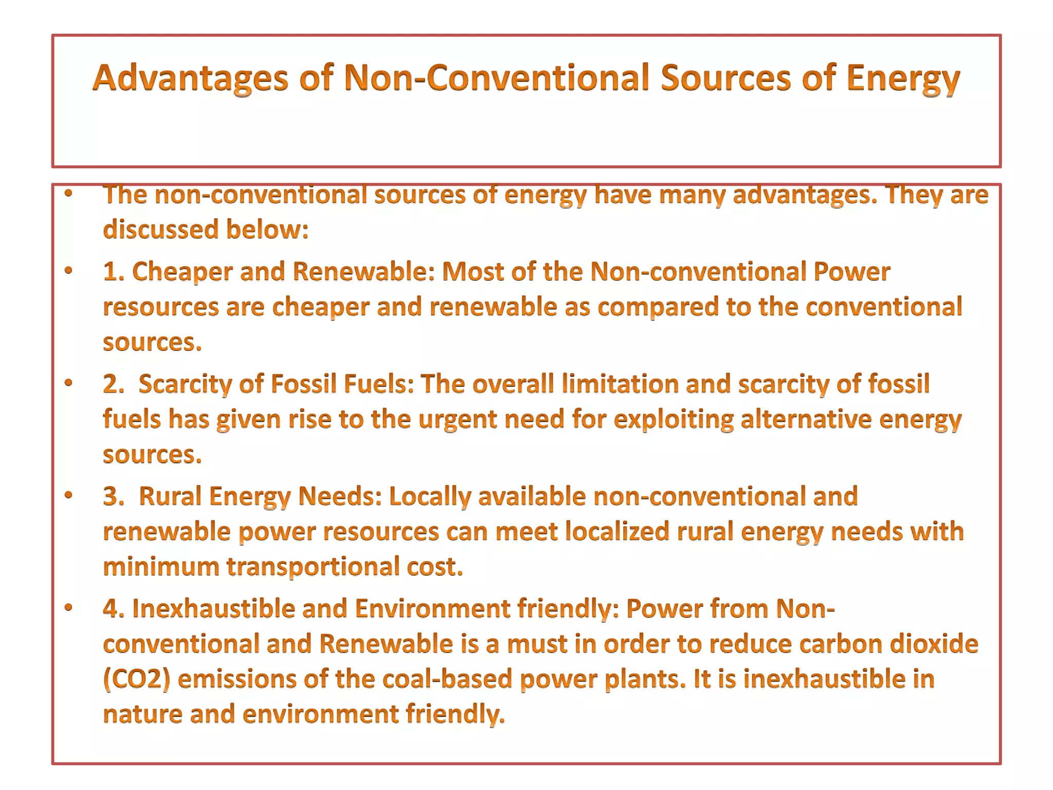 • Urban waste poses a big
problem for its disposal.
Now it can be used for
generation of power. In
Timarpur (Delhi) a
power Ration of 3.75
capacity has been set
up to generate energy
from the garbage.
 