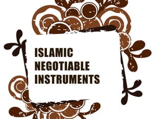 ISLAMIC
NEGOTIABLE
INSTRUMENTS
 