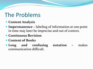 Library ToolsUniversal Decimal Classification (UDC)Developed by Paul Otlet and Henry La FontaineInitial purpose: design a universal classification scheme for bibliography.Uses general principles of classification similar to Dewey’s but employs special symbols + / : + unite/ subjects run in sequences: employ relationships