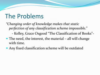 The ProblemsContent AnalysisImpermanence – labeling of information at one point in time may later be imprecise and out of context.Continuous RevisionContent of BooksLong and confusing notation – makes communication difficult.