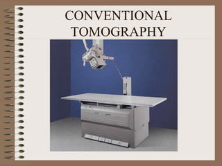 CONVENTIONAL
TOMOGRAPHY
 