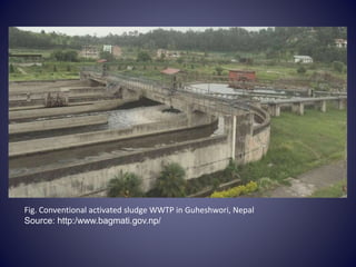 Fig. Conventional activated sludge WWTP in Guheshwori, Nepal
Source: http:/www.bagmati.gov.np/
 