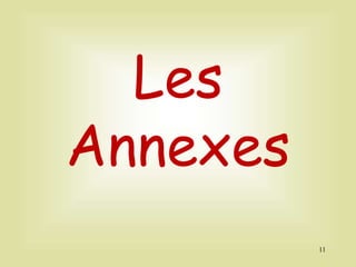 Les
Annexes
11
 