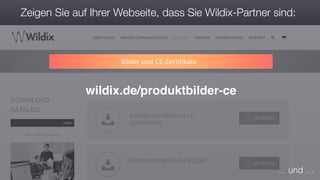 Zeigen Sie auf Ihrer Webseite, dass Sie Wildix-Partner sind:
… und …
wildix.de/produktbilder-ce
 