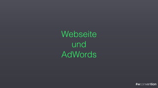#wconvention
Webseite
und
AdWords
 