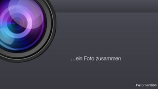 #wconvention
…ein Foto zusammen
 