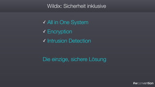 #wconvention
Wildix: Sicherheit inklusive
✓ All in One System
✓ Encryption
✓ Intrusion Detection
Die einzige, sichere Lösung
 