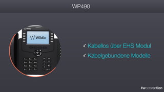 #wconvention
WP490
✓ Kabellos über EHS Modul
✓ Kabelgebundene Modelle
 