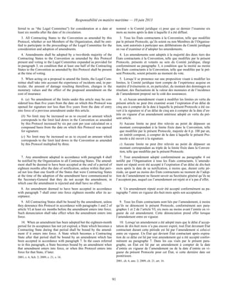 Responsabilité en matière maritime — 10 juin 2013
91
ferred to as “the Legal Committee”) for consideration at a date at
least six months after the date of its circulation.
nommé « le Comité juridique ») pour que ce dernier l’examine six
mois au moins après la date à laquelle il a été diffusé.
3. All Contracting States to the Convention as amended by this
Protocol, whether or not Members of the Organization, shall be enti-
tled to participate in the proceedings of the Legal Committee for the
consideration and adoption of amendments.
3. Tous les États contractants à la Convention, telle que modifiée
par le présent Protocole, qu’ils soient ou non Membres de l’Organisa-
tion, sont autorisés à participer aux délibérations du Comité juridique
en vue d’examiner et d’adopter les amendements.
4. Amendments shall be adopted by a two-thirds majority of the
Contracting States to the Convention as amended by this Protocol
present and voting in the Legal Committee expanded as provided for
in paragraph 3, on condition that at least one half of the Contracting
States to the Convention as amended by this Protocol shall be present
at the time of voting.
4. Les amendements sont adoptés à la majorité des deux tiers des
États contractants à la Convention, telle que modifiée par le présent
Protocole, présents et votants au sein du Comité juridique, élargi
conformément au paragraphe 3, à condition que la moitié au moins
des États contractants à la Convention, telle que modifiée par le pré-
sent Protocole, soient présents au moment du vote.
5. When acting on a proposal to amend the limits, the Legal Com-
mittee shall take into account the experience of incidents and, in par-
ticular, the amount of damage resulting therefrom, changes in the
monetary values and the effect of the proposed amendment on the
cost of insurance.
5. Lorsqu’il se prononce sur une proposition visant à modifier les
limites, le Comité juridique tient compte de l’expérience acquise en
matière d’événements et, en particulier, du montant des dommages en
résultant, des fluctuations de la valeur des monnaies et de l’incidence
de l’amendement proposé sur le coût des assurances.
6. (a) No amendment of the limits under this article may be con-
sidered less than five years from the date on which this Protocol was
opened for signature nor less than five years from the date of entry
into force of a previous amendment under this article.
(b) No limit may be increased so as to exceed an amount which
corresponds to the limit laid down in the Convention as amended
by this Protocol increased by six per cent per year calculated on a
compound basis from the date on which this Protocol was opened
for signature.
(c) No limit may be increased so as to exceed an amount which
corresponds to the limit laid down in the Convention as amended
by this Protocol multiplied by three.
6. a) Aucun amendement visant à modifier les limites en vertu du
présent article ne peut être examiné avant l’expiration d’un délai de
cinq ans à compter de la date à laquelle le présent Protocole a été ou-
vert à la signature ni d’un délai de cinq ans à compter de la date d’en-
trée en vigueur d’un amendement antérieur adopté en vertu du pré-
sent article.
b) Aucune limite ne peut être relevée au point de dépasser un
montant correspondant à la limite fixée dans la Convention, telle
que modifiée par le présent Protocole, majorée de 6 p. 100 par an,
en intérêt composé, à compter de la date à laquelle le présent Pro-
tocole a été ouvert à la signature.
c) Aucune limite ne peut être relevée au point de dépasser un
montant correspondant au triple de la limite fixée dans la Conven-
tion, telle que modifiée par le présent Protocole.
7. Any amendment adopted in accordance with paragraph 4 shall
be notified by the Organization to all Contracting States. The amend-
ment shall be deemed to have been accepted at the end of a period of
eighteen months after the date of notification, unless within that peri-
od not less than one fourth of the States that were Contracting States
at the time of the adoption of the amendment have communicated to
the Secretary-General that they do not accept the amendment, in
which case the amendment is rejected and shall have no effect.
7. Tout amendement adopté conformément au paragraphe 4 est
notifié par l’Organisation à tous les États contractants. L’amende-
ment est réputé avoir été accepté à l’expiration d’un délai de dix-huit
mois après la date de sa notification, à moins que, durant cette pé-
riode, un quart au moins des États contractants au moment de l’adop-
tion de l’amendement ne fassent savoir au Secrétaire général qu’ils ne
l’acceptent pas, auquel cas l’amendement est rejeté et n’a pas d’effet.
8. An amendment deemed to have been accepted in accordance
with paragraph 7 shall enter into force eighteen months after its ac-
ceptance.
8. Un amendement réputé avoir été accepté conformément au pa-
ragraphe 7 entre en vigueur dix-huit mois après son acceptation.
9. All Contracting States shall be bound by the amendment, unless
they denounce this Protocol in accordance with paragraphs 1 and 2 of
article VI at least six months before the amendment enters into force.
Such denunciation shall take effect when the amendment enters into
force.
9. Tous les États contractants sont liés par l’amendement, à moins
qu’ils ne dénoncent le présent Protocole, conformément aux para-
graphes 1 et 2 de l’article VI, six mois au moins avant l’entrée en vi-
gueur de cet amendement. Cette dénonciation prend effet lorsque
l’amendement entre en vigueur.
10. When an amendment has been adopted but the eighteen-month
period for its acceptance has not yet expired, a State which becomes a
Contracting State during that period shall be bound by the amend-
ment if it enters into force. A State which becomes a Contracting
State after that period shall be bound by an amendment which has
been accepted in accordance with paragraph 7. In the cases referred
to in this paragraph, a State becomes bound by an amendment when
that amendment enters into force, or when this Protocol enters into
force for that State, if later.
2001, c. 6, Sch. 2; 2009, c. 21, s. 16.
10. Lorsqu’un amendement a été adopté mais que le délai d’accep-
tation de dix-huit mois n’a pas encore expiré, tout État devenant État
contractant durant cette période est lié par l’amendement si celui-ci
entre en vigueur. Un État qui devient État contractant après expira-
tion de ce délai est lié par tout amendement qui a été accepté confor-
mément au paragraphe 7. Dans les cas visés par le présent para-
graphe, un État est lié par un amendement à compter de la date
d’entrée en vigueur de l’amendement ou de la date d’entrée en vi-
gueur du présent Protocole pour cet État, si cette dernière date est
postérieure.
2001, ch. 6, ann. 2; 2009, ch. 21, art. 16.
 