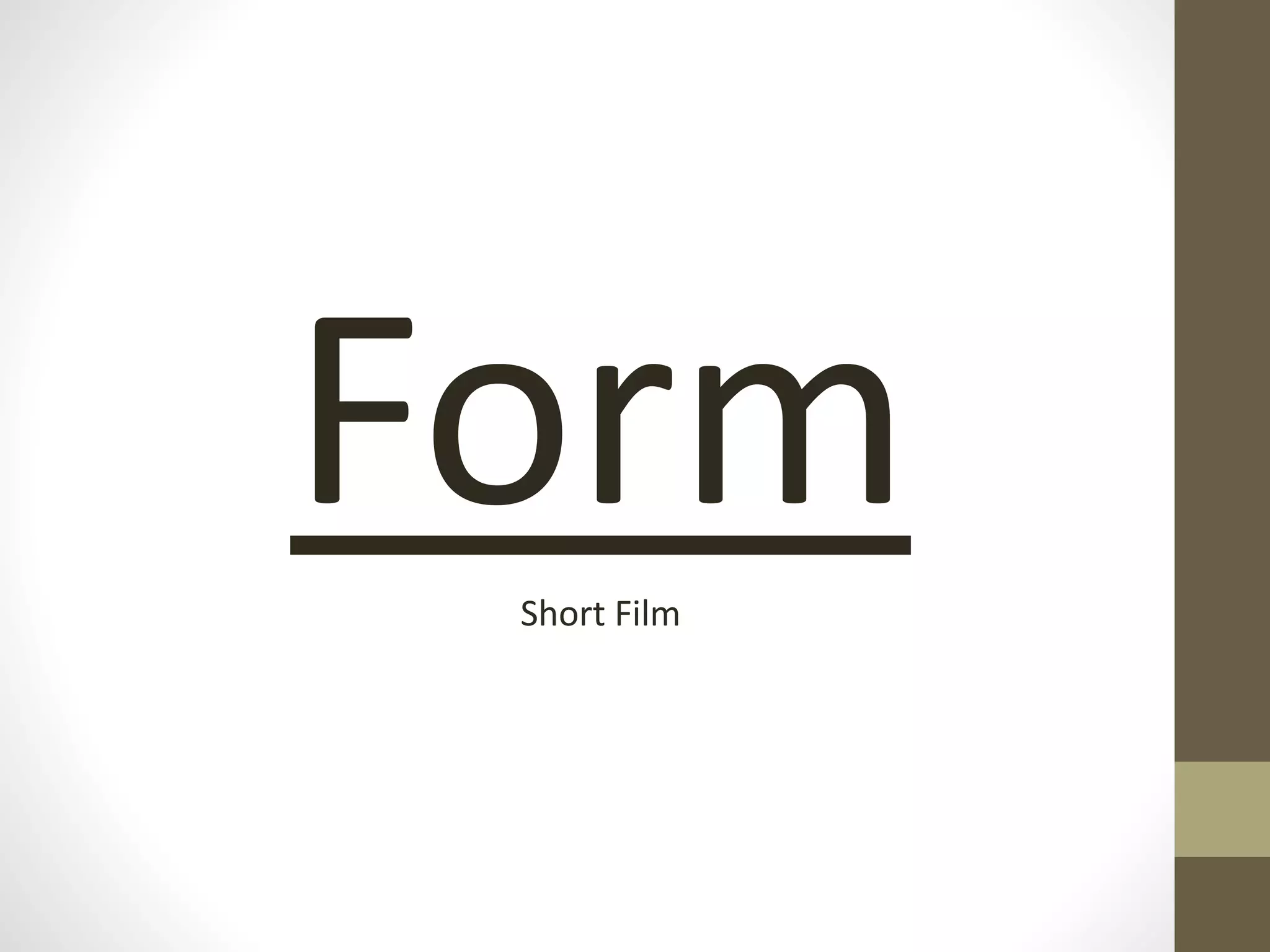 FormShort Film
 