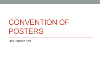 CONVENTION OF
POSTERS
Documentaries
 