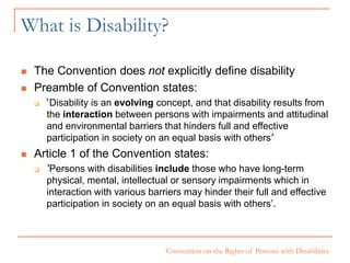 Convention on the Rights of Persons with Disabilities
What is Disability?
 The Convention does not explicitly define disa...