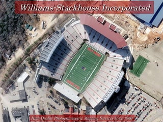 Williams-Stackhouse Incorporated




  High-Quality Photogrammetric Mapping Services Since 1960
 