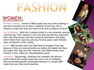 Jeans – If the artist is pictured topless they are usually wearing jeans, slightly hanging low so you can see their boxers. They will also have a designer belt on which a few close up shots will be done on as a form of advertising for that particular item.