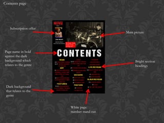 Contents page




   Subscription offer
                                           Main picture




Page name in bold
against the dark
background which                                 Bright section
relates to the genre                             headings




 Dark background
 that relates to the
 genre


                        White page
                        number stand out
 
