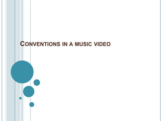 CONVENTIONS IN A MUSIC VIDEO
 