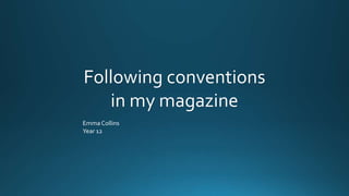 Following conventions
in my magazine
EmmaCollins
Year 12
 
