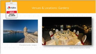 Venues & Locations: Gardens
Upper Barakka Gardens, Valletta
Il-Gardjola Garden, Senglea
 