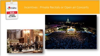 Incentives : Private Recitals or Open air Concerts
 