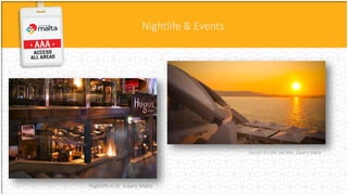 Nightlife & Events
Sunset © Café Del Mar, Qawra Malta
Nightlife in St. Julians Malta
 