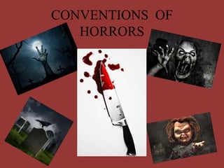 CONVENTIONS OF
HORRORS
 