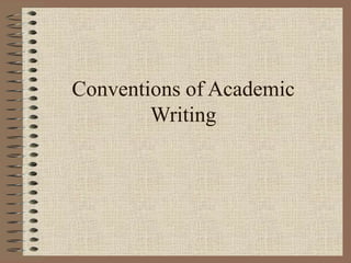 Conventions of Academic
Writing
 