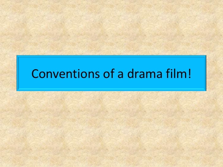Conventions of a drama film!