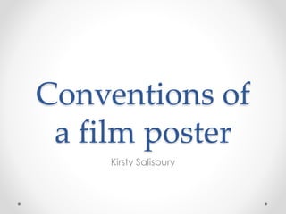 Conventions of
a film poster
Kirsty Salisbury
 