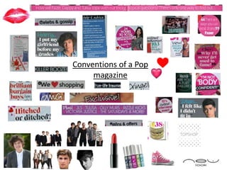 Conventions of a Pop
     magazine
 