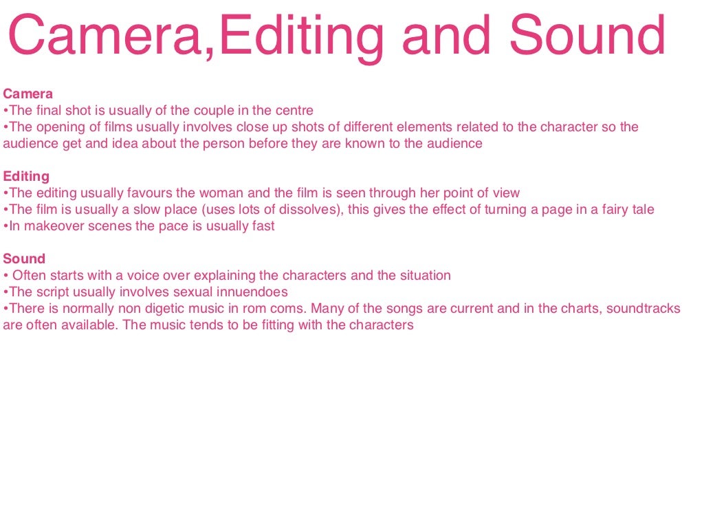 Camera,Editing and SoundCamera•The final shot is usually of the couple in the centre•The opening of films usually involves c...