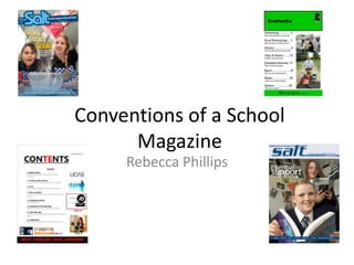 Conventions of a School
      Magazine
     Rebecca Phillips
 