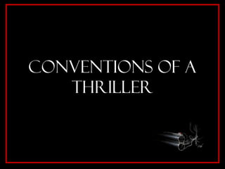 Conventions Of a
   Thriller
 