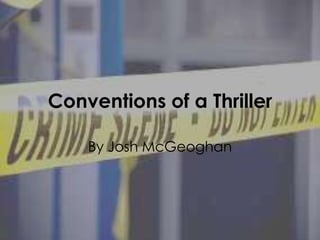 Conventions of a Thriller
By Josh McGeoghan

 