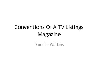 Conventions Of A TV Listings 
Magazine 
Danielle Watkins 
 