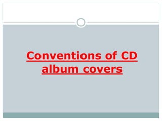 Conventions of CD
  album covers
 