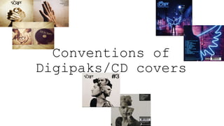 Conventions of
Digipaks/CD covers
 