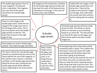 This double page spread is from Q
music magazine. The featured
artist is Lady GaGa. This magazine
also uses most of the ty...