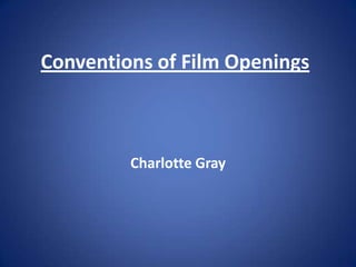 Conventions of Film Openings

Charlotte Gray

 