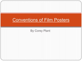 By Corey Plant
Conventions of Film Posters
 