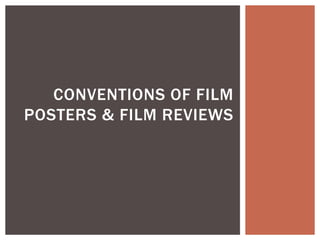 CONVENTIONS OF FILM
POSTERS & FILM REVIEWS
 