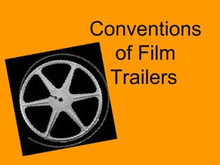 Conventions
of Film
Trailers
 