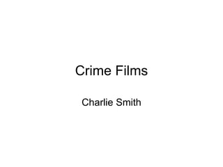 Crime Films Charlie Smith 