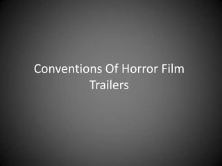 Conventions Of Horror Film
Trailers

 
