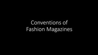 Conventions of
Fashion Magazines
 